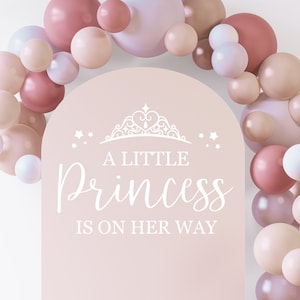 A Little Princess is on her way Decal for Sign Making or Balloon Arch Baby Girl Shower Decal Girls Princess Baby Shower Decor Princess Vinyl