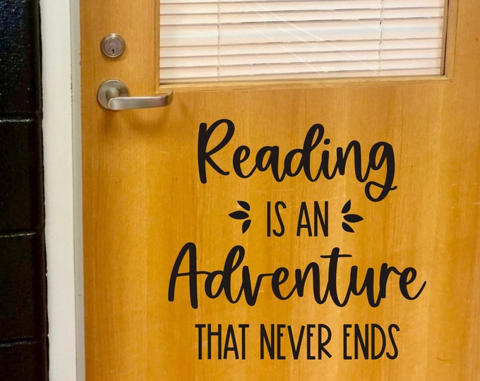 Reading Decal for Classroom Reading is an Adventure that Never Ends Vinyl Decal for School Wall or Door Reading Teacher Decal Reading Nook