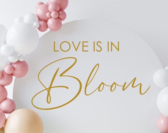 Love is in Bloom Decal for Wedding Shower Love is in Bloom Bridal Shower Sign Vinyl Decal Event Planner Spring or Floral Themed Shower Decal