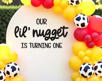 Our Lil' Nugget is Turning One Decal |Chicken Nugget Themed First Birthday Party Sign | Vinyl for Backdrop