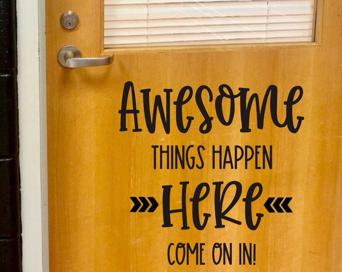 Awesome Things Happen Here Decal for Classroom Door Come on In Vinyl Decal School Door or Wall Teacher Decals Classroom Decor