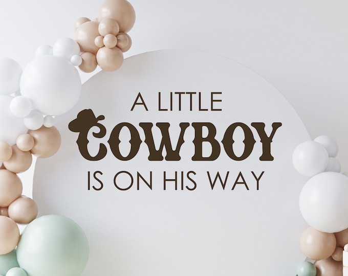 A Little Cowboy is on the Way Decal for Baby Boy Baby Shower Sign Making Baby Boy Cowboy or Rodeo Themed Shower Event Planner Decal