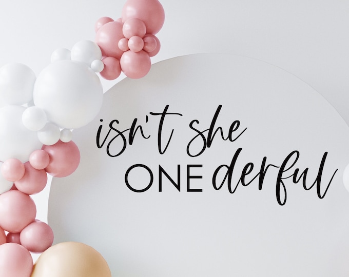 Isn't She Onderful decal for Girls First Birthday Party Sign or Balloon Arch Vinyl Decal Baby Girl First Birthday Party Onederful