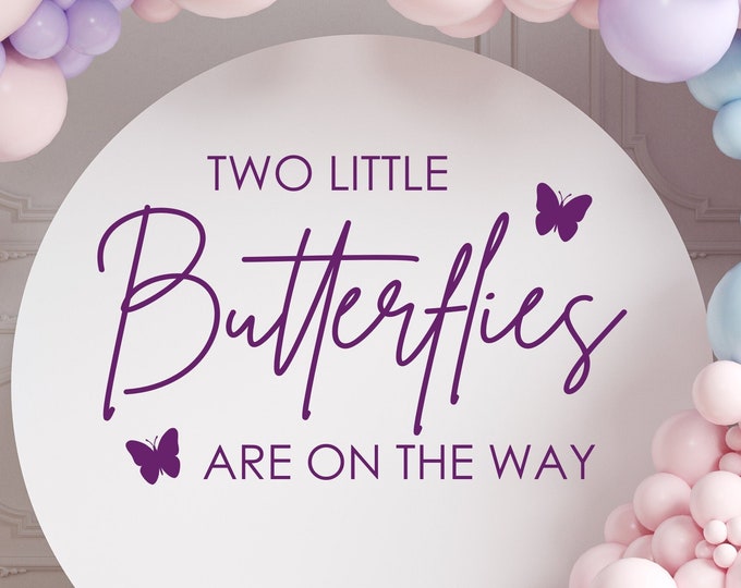 Two Little Butterflies are on the Way Decal for Baby Shower Twin Baby Girl Butterfly Shower Vinyl Decal for Balloon Arch Sign Butterfly