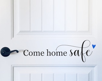 Come Home Safe Vinyl Decal: First Responder Door Reminder