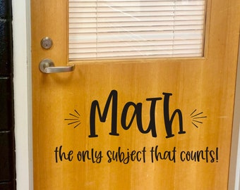 Math Decal for Classroom Door or Wall Math the Only Subject That Counts Funny Vinyl for Classroom Decor Math Teacher Decal Back to School