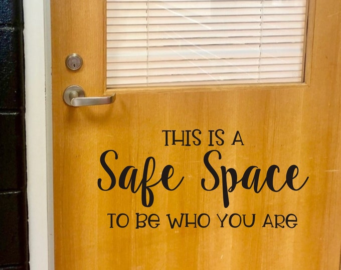 This is a Safe Space Decal for Counselor Office Door or Wall Inclusive Vinyl Decal for Schools Teacher or Counselors To Be Who You Are