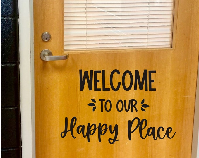 Happy Place Decal for Classroom Door or Wall Welcome to our Happy Place Teacher Vinyl Wall or Door Decal Classroom Decor Back to School