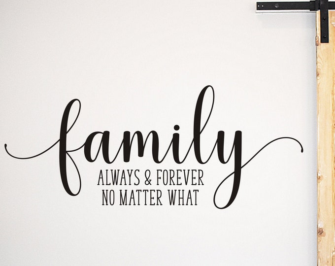 Family Always and Forever Wall Decal No Matter What Vinyl Decor Farmhouse Decal Family Quote Vinyl Decal for Wall