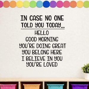 Classroom Affirmation Vinyl Decal – Hello Good Morning, You Belong Here, You are Loved