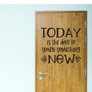 Today is the Day to Learn Something New Vinyl Wall Decal for Classroom Teacher Elementary Classroom Decor Wall or Door Decal for School