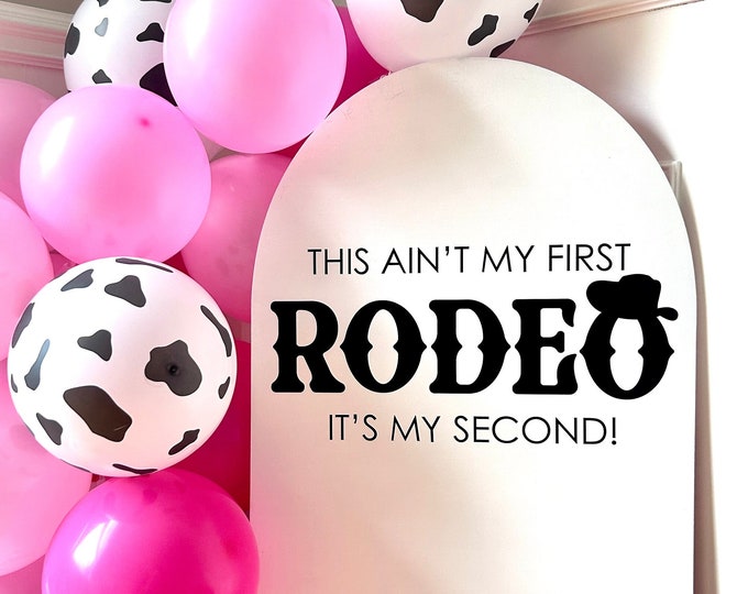 This Ain't My First Rodeo It's My Second Decal for Birthday Party Sign Making Rodeo Birthday Vinyl Decal 2nd Rodeo Birthday Party Decor