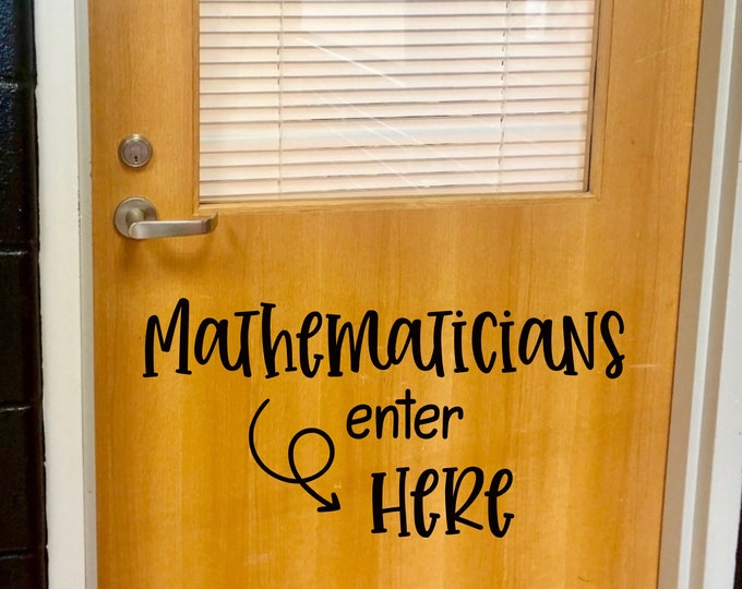 Mathematicians Enter Here Door Decal Math Teacher Classroom Door Decal Teacher Decals Classroom Decor School Wall Decals Math Teacher Gift