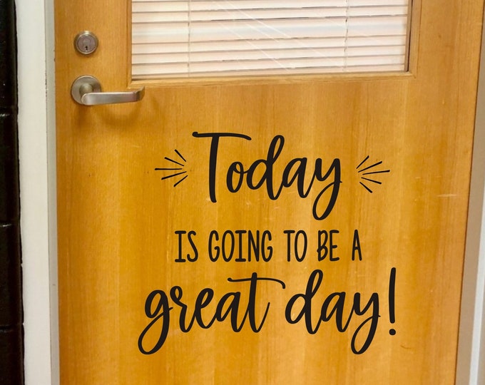 Today is Going to Be a Great Day Vinyl Decal for Classroom Door or Wall Teacher Decal School Classroom Decor Vinyl Decal