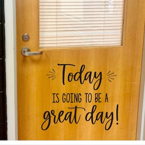 Today is Going to Be a Great Day Vinyl Decal for Classroom Door or Wall Teacher Decal School Classroom Decor Vinyl Decal