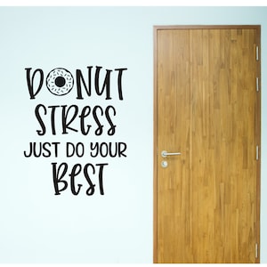 Donut Stress Decal Just Do Your Best Vinyl Wall Decal for School or Classroom Teacher Decal Classroom Decor Donut Stress Just Do Your Best