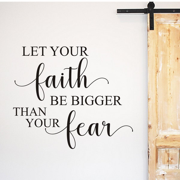 Let Your Faith Be Bigger Than Your Fear Wall Decal Home Decor Religious Vinyl Wall Decal Scripture Inspirational Faith over Fear Decal