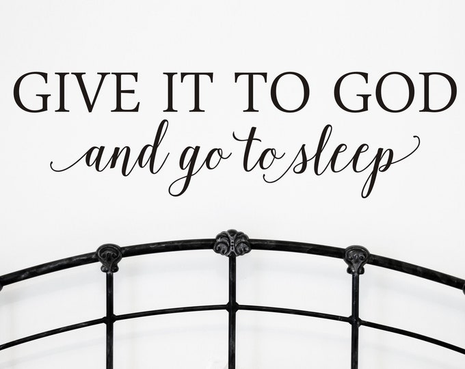 Give it to God Decal And go to Sleep Vinyl Wall Decal Religious Decor Farmhouse Rustic Wall Decal DIY Lettering for Sign Master Bedroom