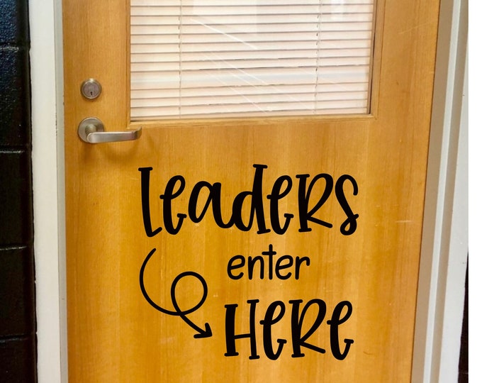 Leaders Enter Here Decal for Classroom Door Elementary School Teacher Vinyl Decal for Whiteboard Wall or Door School Decal Classroom Decor