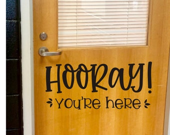 Hooray You're Here Decal for Classroom Door or Wall Vinyl Decal for School Whiteboard Teacher Decals Classroom Door Decal