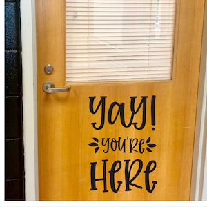 Yay You&#39;re Here Decal for Classroom Door or Wall Vinyl Decal for School or Classroom Back to School Teacher Vinyl Decal Classroom Decor