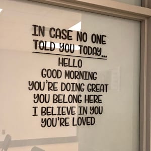 In Case No One Told You Vinyl Decal Teacher Classroom Decal Vinyl Decor School Hello Good Morning Decal You Belong Here You are Loved