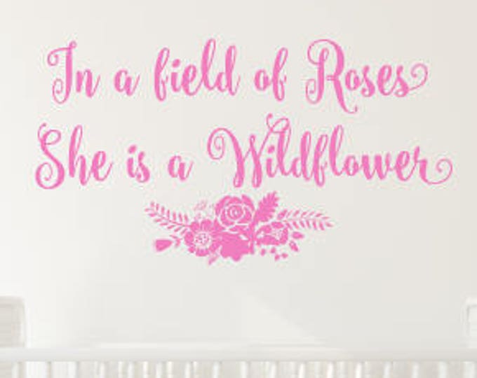 She is a Wildflower Decal Girls Vinyl Wall Decal Girls Bedroom Decor In a Field of Roses She is a Wildflower Rustic Boho Decor