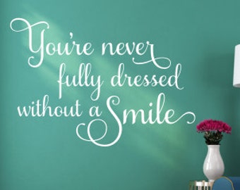 You're Never Fully Dressed Decal Wall Decal Without a Smile Decal Smile Vinyl Bedroom Decal Bathroom Decal Girls Inspirational Wall Decal