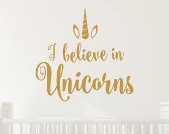 I believe in Unicorns Decal Girls Nursery Decal Girls Bedroom Wall Decal Believe in Unicorns with Horn and Ears Magical Unicorn Decor