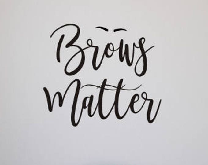 Brows Matter Decal Vinyl Wall Decal for Salon Studio Eyebrow Artist Wall Decor Eyebrows Matter Vinyl Decor PMU Artist Business Wall Decal