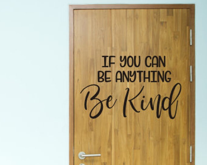 Be Kind Decal Classroom School Vinyl Decor Decal for Classroom Sign If You Can Be Anything Be Kind Inspiring Uplifting Teacher Decor