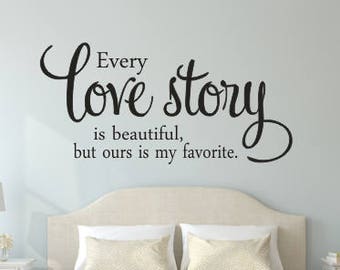 Every Love Story is Beautiful Vinyl Wall Decal Vinyl Wall Decor Love Story Vinyl Decal Wall Decal Housewares Romantic Couples Bedroom Decal
