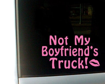 Not My Boyfriend's Truck Decal Car Decal Truck Window Decal Country Girl Decal Sassy Truck Decal Girls Teen Car Decal Small Vinyl Decal Gift