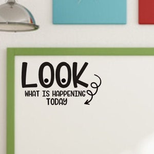 Look what is Happening Today Decal Vinyl Decor for Classroom Teacher Decal Looks with eyes and arrow Decal Whiteboard Decal Classroom Decor