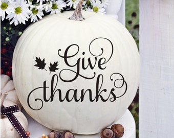 Give Thanks Decal Small Vinyl Decal Fall Decor Thanksgiving Decal Pumpkin Decal Fall Front Porch Thanksgiving Decor Vinyl Decal Give Thanks