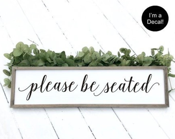 Please be Seated Decal Vinyl Decal for Wedding Sign Wedding Decorations Wedding Decor Elegant Decal Please Be Seated DIY Lettering for Sign