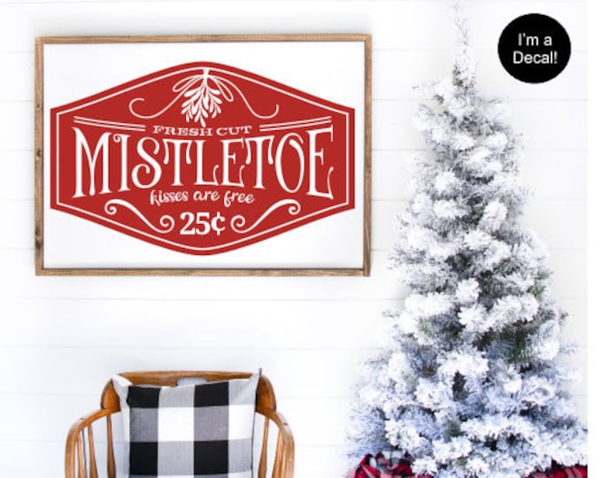 Mistletoe Christmas Decal for Sign Making Vinyl Decal Fresh Cut Mistletoe Kisses are Free Decal for Chalkboard Christmas Sign Vinyl