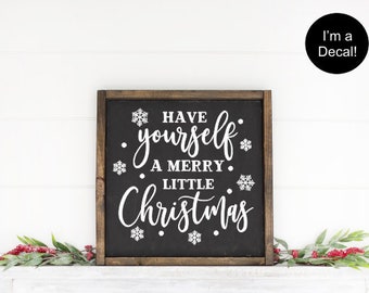 Have Yourself a Merry Little Christmas Wall Decal -Window Decal-Holiday Decorations-DIY Decal for Sign Making-Decal for Chalkboard