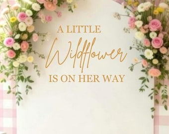 A Little Wildflower is on Her Way Decal - Baby Shower Vinyl for Backdrop - Boho Decal