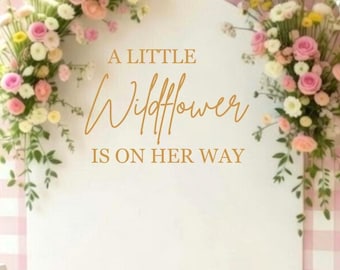 A Little Wildflower is on Her Way Decal - Baby Shower Vinyl for Backdrop - Boho Decal