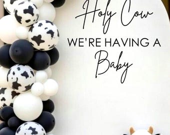 Holy Cow We're Having a Baby Decal for Backdrop Arch Sign - Cow Vinyl Lettering