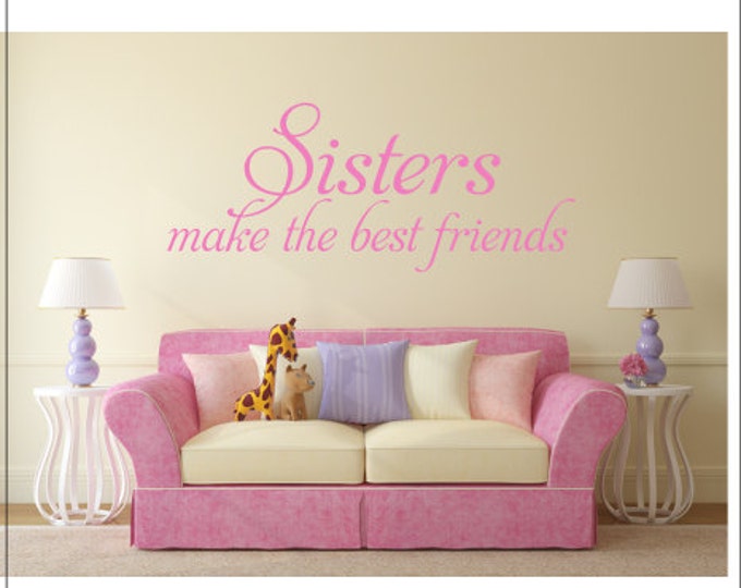 Sisters Make the Best of Friends Wall Decal Sisters Wall Decal Sisters Vinyl Decal Sisters Bedroom Decal Nursery Wall Decal Sisters Decal