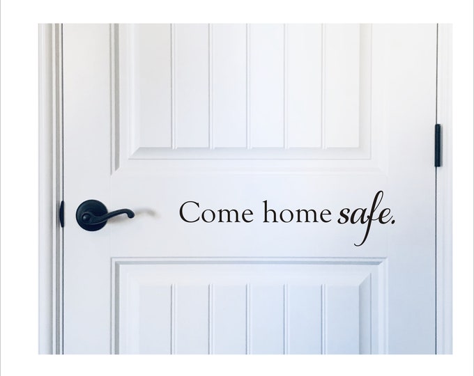 Come Home Safe Decal Vinyl Decal Door Decal Wall Decal Police Officer Firefighter Military Door Decal Come Home Safe Vinyl Decal Home Decor