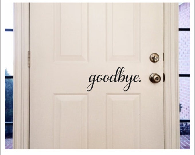 Goodbye Door Decal Vinyl Decal Door Decal Indoor Vinyl Door Decal Greeting Goodbye Vinyl Goodbye Decor Home Decor Door Decor Door Decal