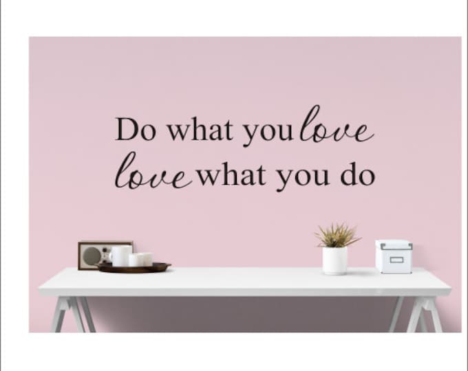 Do What You Love Wall Decal Love What You Do Wall Decal Office Work Space Wall Decal Inspirational Decal Craft Room Decal Vinyl Wall Decal