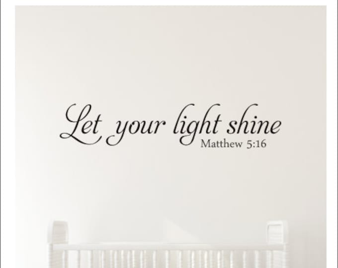 Let your Light Shine Decal Vinyl Wall Decal Wall Decal Spiritual Religious Decal Matthew 5:16 Verse Decal Bible Verse Nursery Decal Children