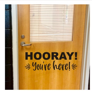 Hooray You're Here Decal for Classroom Door Elementary School Vinyl Decal for Door Wall or Whiteboard Teacher Decal
