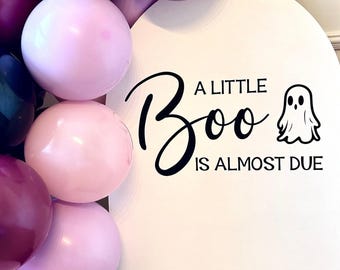 A Little Boo is Almost Due Decal for Halloween Baby Shower October Baby Due Vinyl Decal with Ghost for Baby Shower Little Boo Sign Event