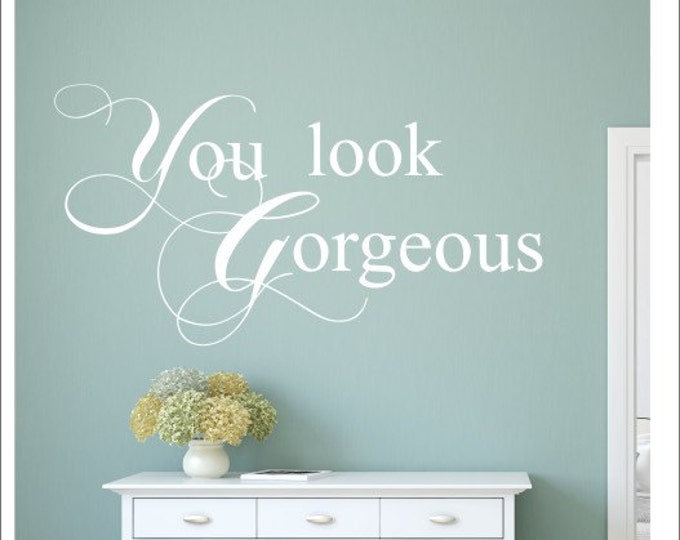 You Look Gorgeous Wall Decal Vinyl Decal Hair Salon Hairdresser Wall Decal Beauty Salon Wall Decal Salon Decal Spa Wall Decal Vinyl Decal