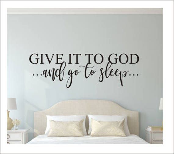 Give It To God And Go To Sleep Removable Vinyl Wall Art Decal Sticker Color//Size